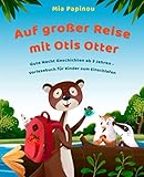 Auf großer Reise mit Otis Otter: Gute Nacht Geschichten ab 3 Jahren - Vorlesebuch für Kinder zum Einschlafen